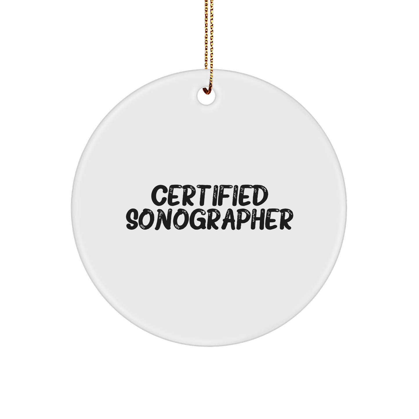 Gifts from Friends and Family for Sonographers - Certified Sonographer Quote Circle Ornament, Christmas Unique Gifts, Inspirational Sonographer Gifts - Image 1