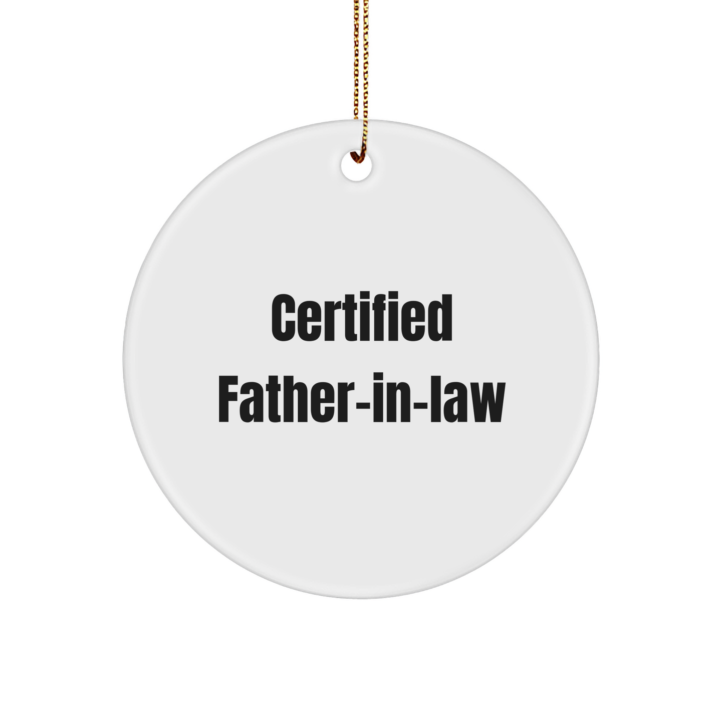 Funny Certified Father-in-law Gifts from Family - Circle Ornament for Men, Christmas Unique Gifts for Dad - Victory Thru Vision