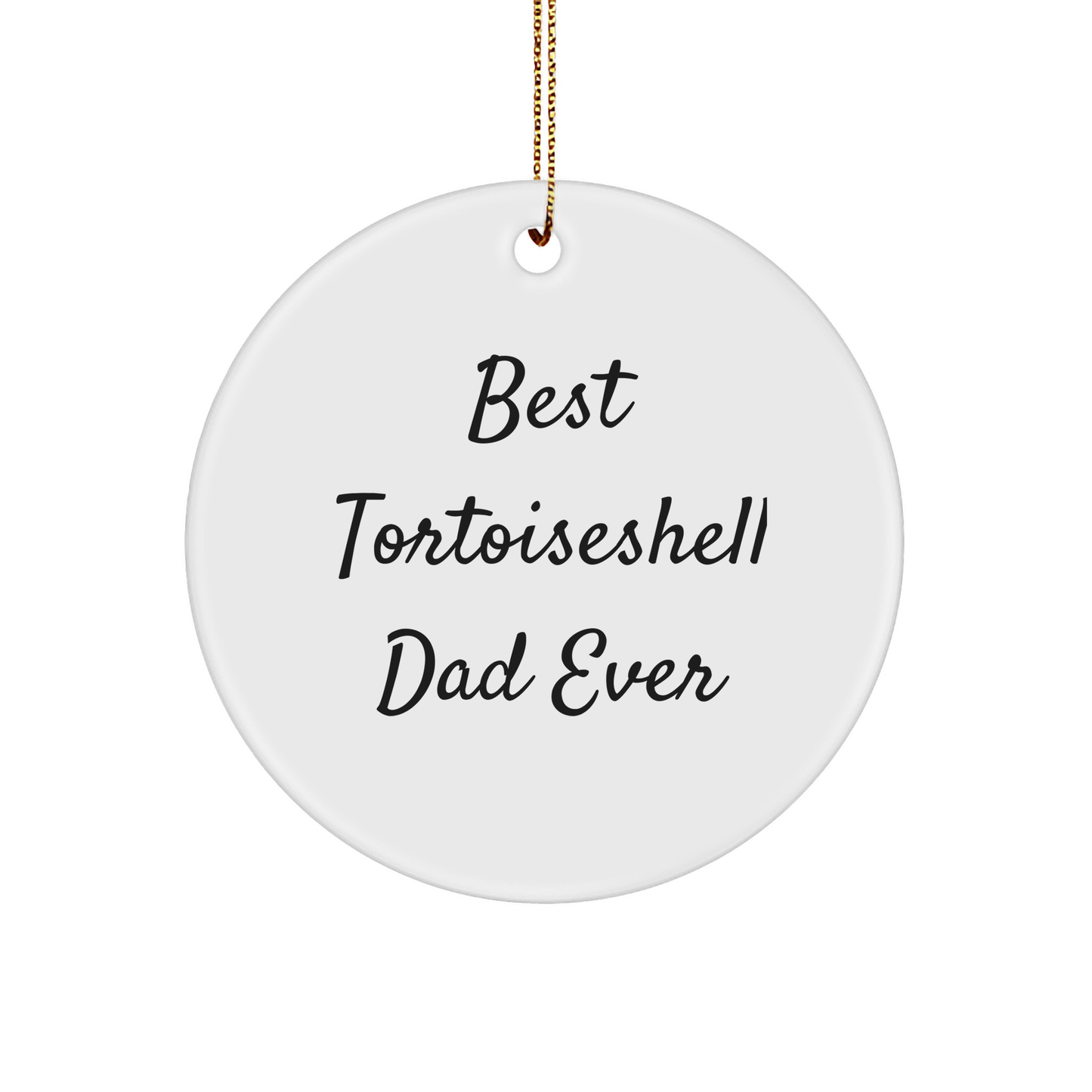 Tortoiseshell Cat Lover Gifts for Dad: Best Tortoiseshell Dad Ever Funny Circle Ornament, Unique Christmas Unique Gifts from Grandma, Perfect for Tortoiseshell Cat Enthusiasts - Image 1