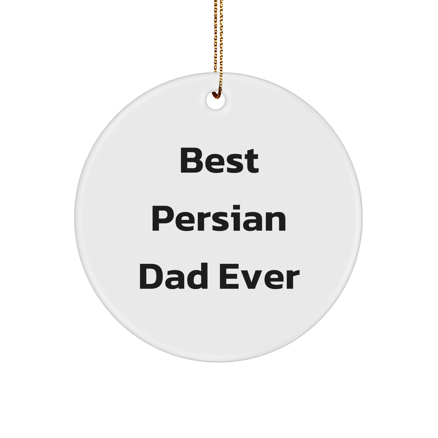 Best Persian Dad Ever Circle Ornament Gifts from Men to Family Friends for Christmas - Victory Thru Vision