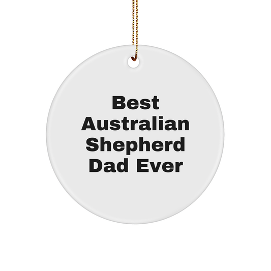 Australian Shepherd Dad Ever Circle Ornament Gifts from Family for Christmas - Victory Thru Vision