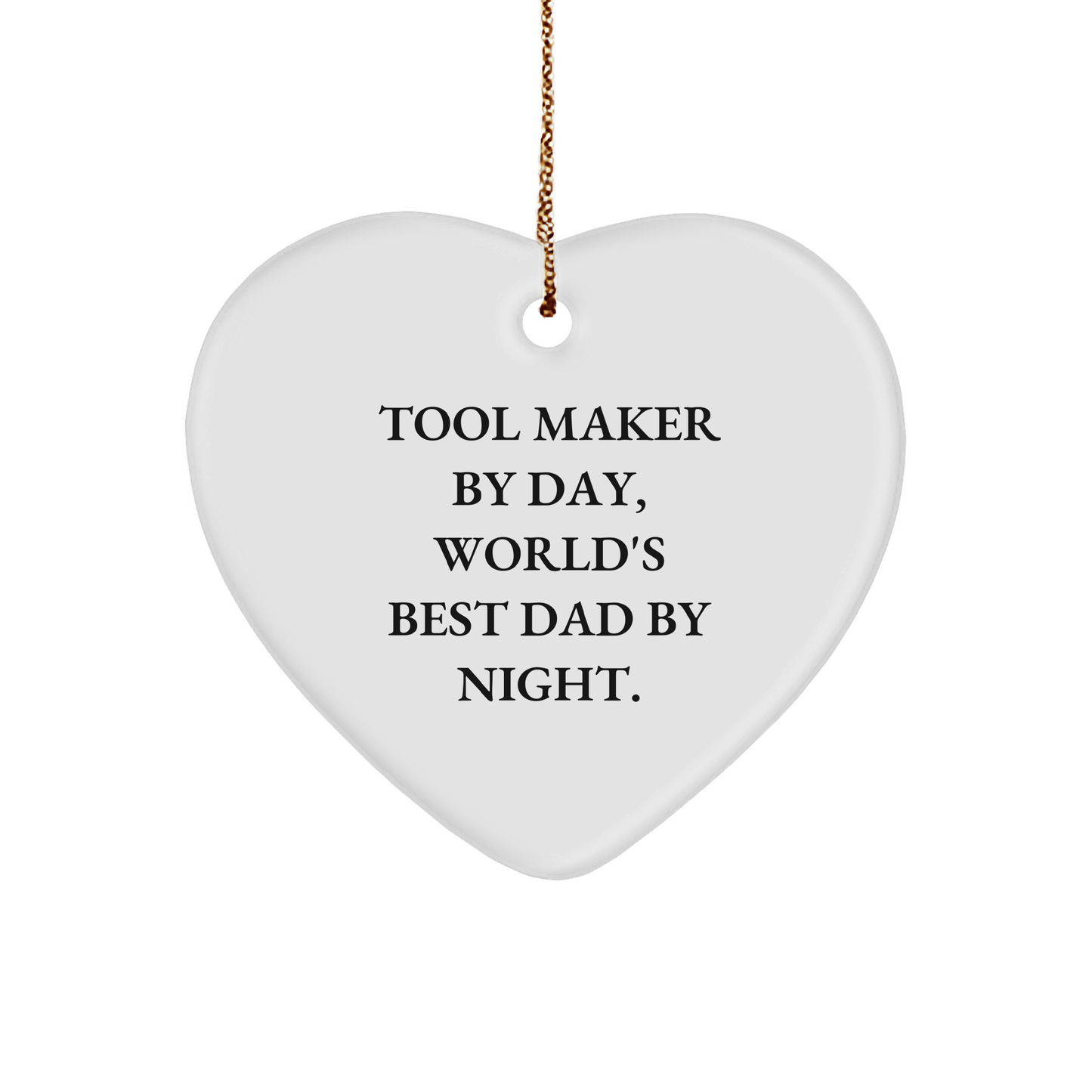 Tool Maker Gifts from Men - Heart Ornament with Funny Quote - Unique Christmas Unique Gifts for Tool Maker by Day, World's Best Dad by Night - Victory Thru Vision