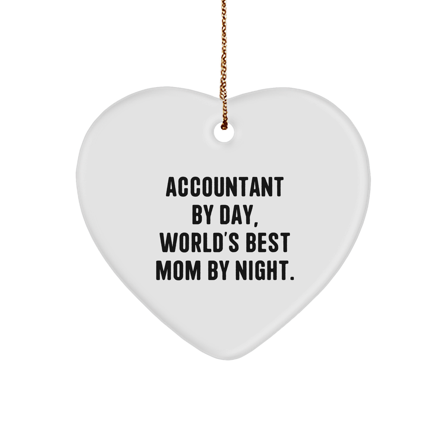 Accountant's Heart Ornament, Funny Quote, Gifts from Mom, for Christmas, Gifts for Accountant - Victory Thru Vision