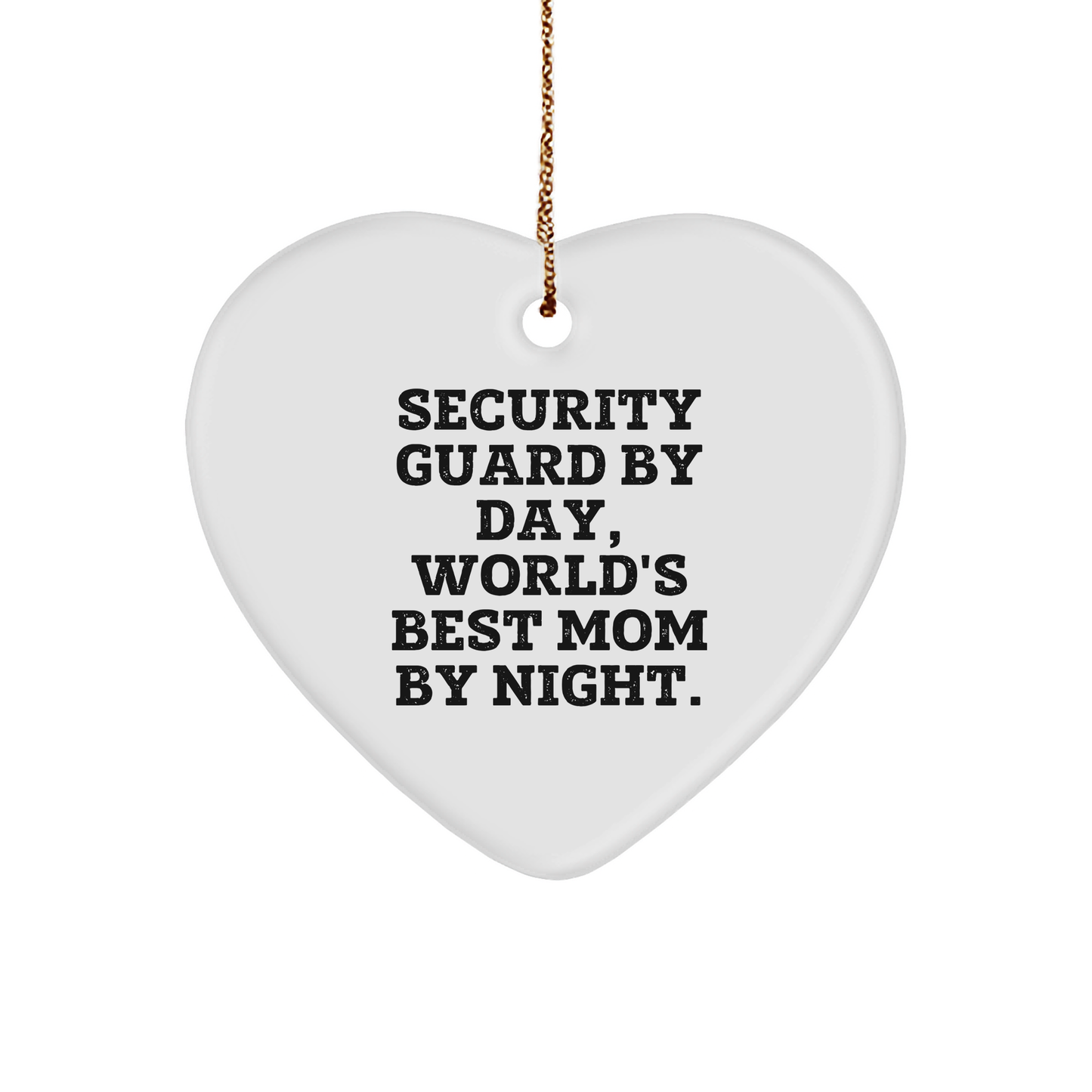 Security Guard By Day, Heart Ornament By Night, Funny Christmas Unique Gift for Security Guards, Gifts from Mom, Heart-Shaped Ornament for Home or Office - Victory Thru Vision