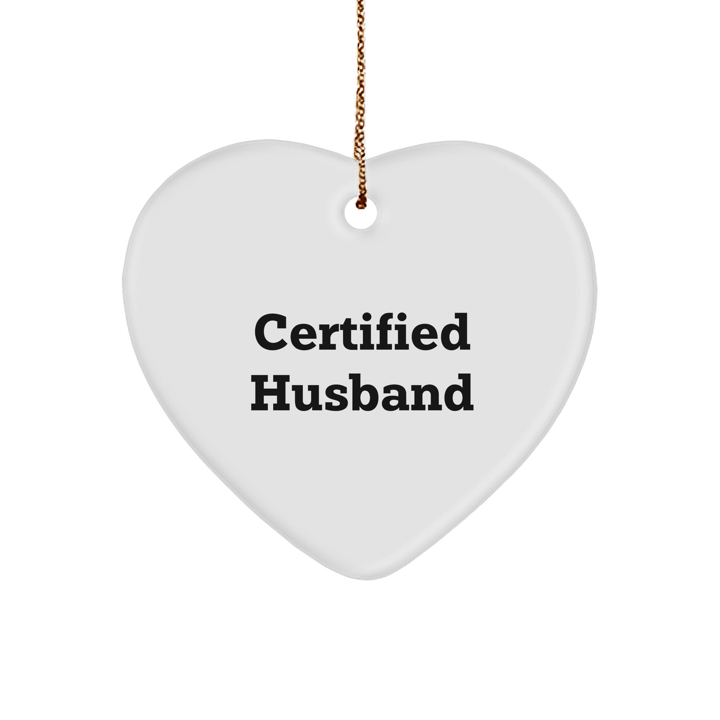 Funny Husband Gifts from Friends - 'Certified Husband' Heart Ornament for Christmas Unique Gifts for Husband - Victory Thru Vision