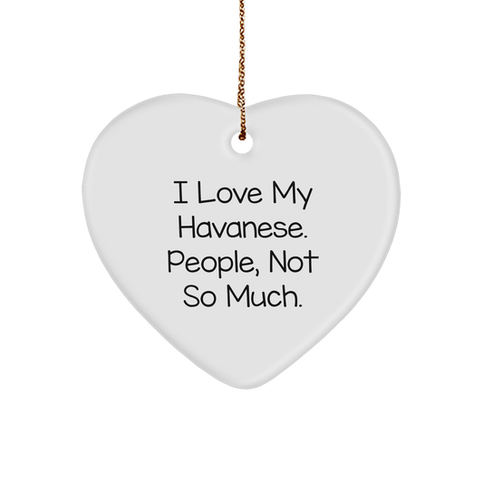 Funny Havanese Dog Heart Ornament, 'I Love My Havanese, People Not So Much' Gifts for Friends, Family, or Coworkers, Christmas Unique Presents - Victory Thru Vision