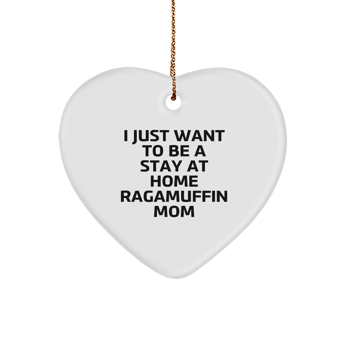 Ragamuffin Cat Mom's Funny Heart Ornament Gifts from Friends to Family - I Just Want To Be A Stay At Home Ragamuffin Mom Xmas Unique Gifts - Victory Thru Vision