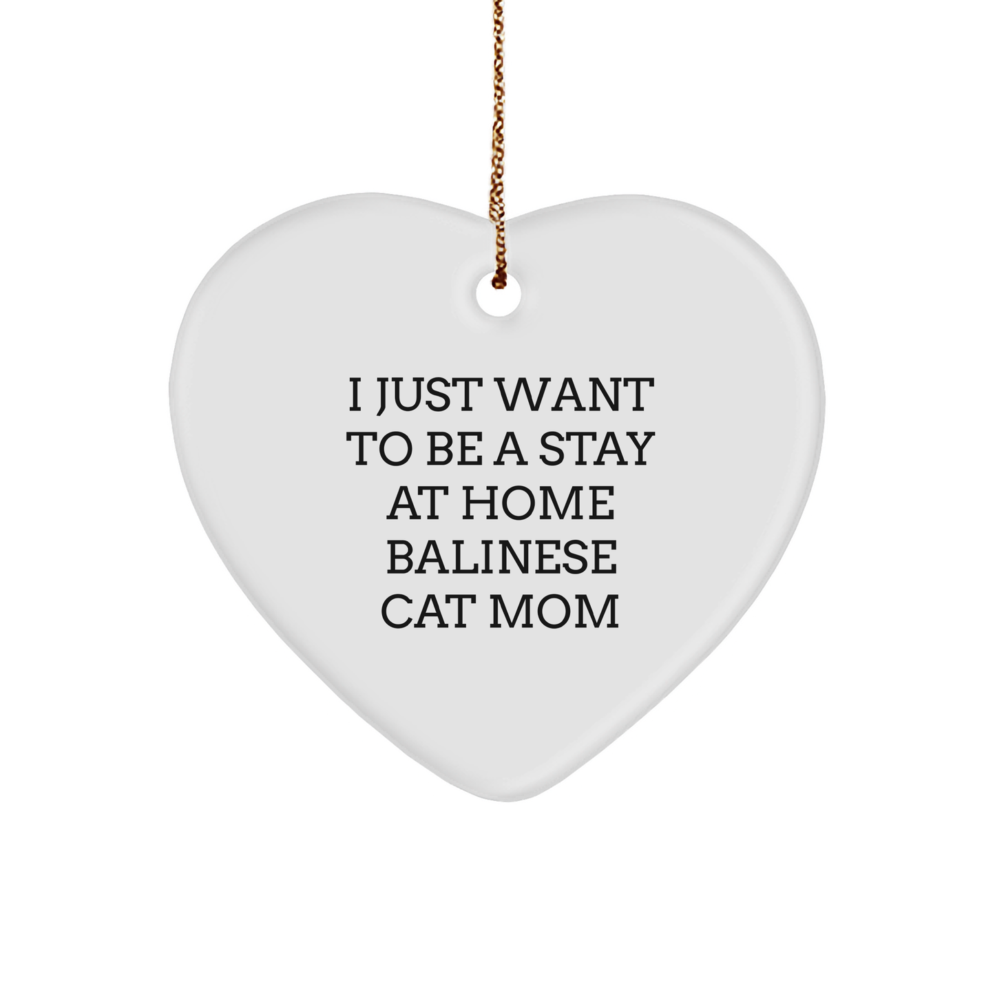 Balinese Cat Mom Gifts from Friends, Family, and Coworkers - I Just Want To Be A Stay At Home Balinese Cat Mom Heart Ornament, Christmas Unique Presents for Balinese Cat Lovers - Victory Thru Vision