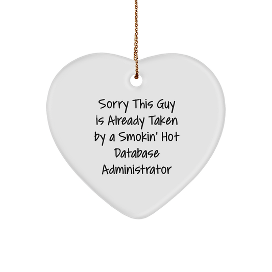 Funny Database Administrator Gift for Men - Heart Ornament with Sorry This Guy Is Already Taken by a Smokin' Hot Database Administrator Quote, Gifts from Friends, Perfect for Christmas - Victory Thru Vision