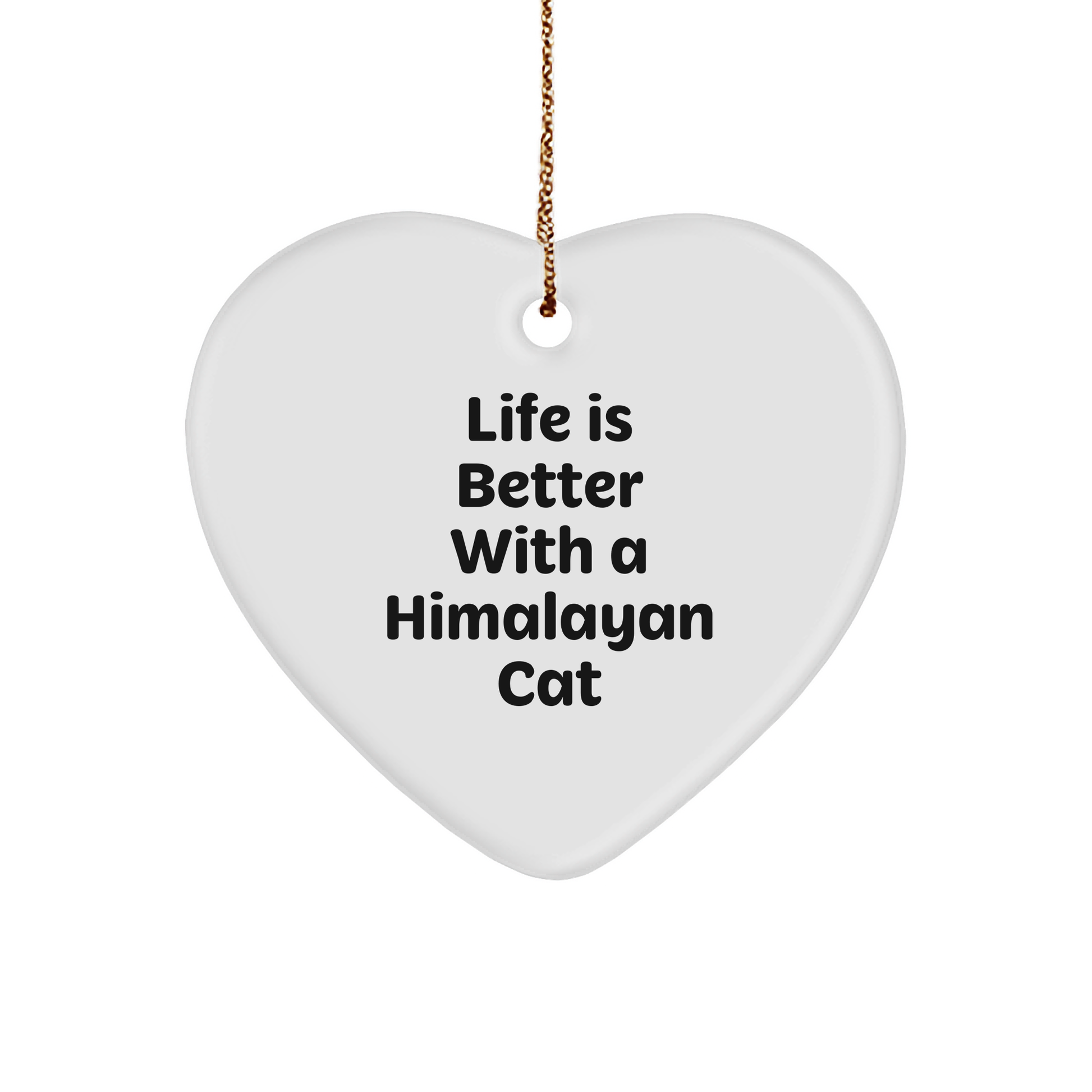 Himalayan Cat Lovers Gifts from Friends to Family - Life Is Better With A Himalayan Cat Heart Ornament, Unique Christmas Unique Gifts - Victory Thru Vision