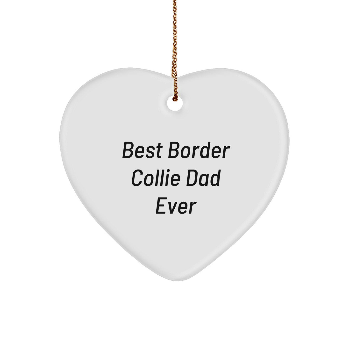 Funny Border Collie Dog Gifts for Men - Best Border Collie Dad Ever Heart Ornament, White, 2.75" tall, 0.5 oz, Perfect for Christmas - Victory Thru Vision