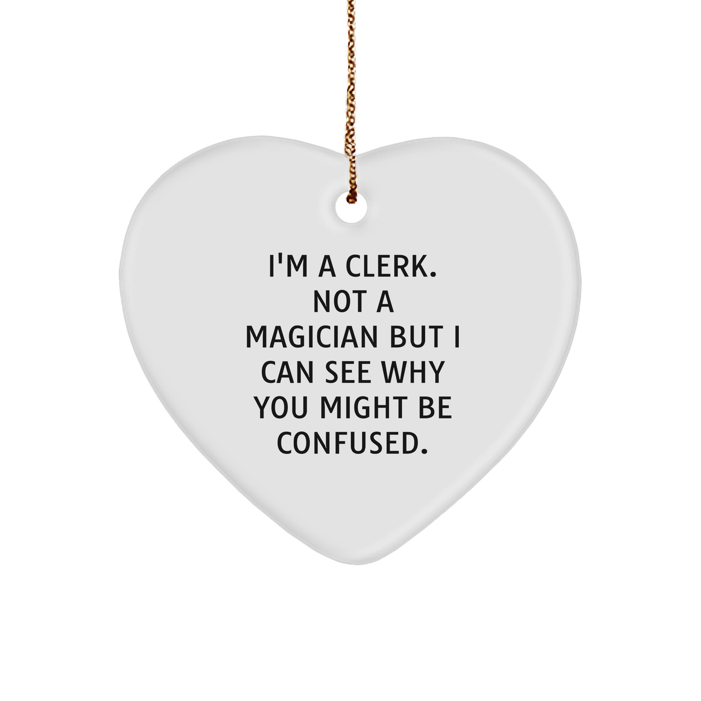 Comical Clerk Gift for Christmas, Funny Heart Ornament, Clerk Heart Ornament, Gifts from Friends, Gifts for Clerk, Clerk Humor - Image 1