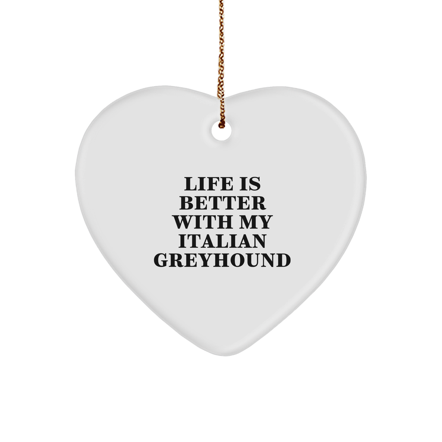 Italian Greyhound Dog Gifts from Friends - Heart Ornament with Funny Quote 'Life Is Better With My Italian Greyhound' for Christmas - Victory Thru Vision