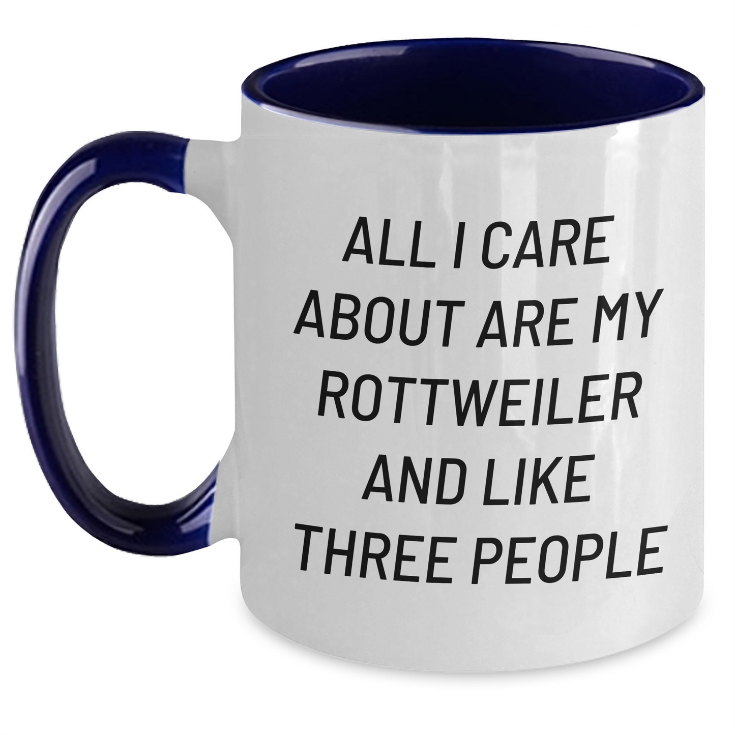 Rottweiler Lovers Gifts for Men Funny Two Tone Coffee Mugs from Women, Gifts for Dad on Father's Day, All I Care About Are My Rottweiler and Like Three People - Main