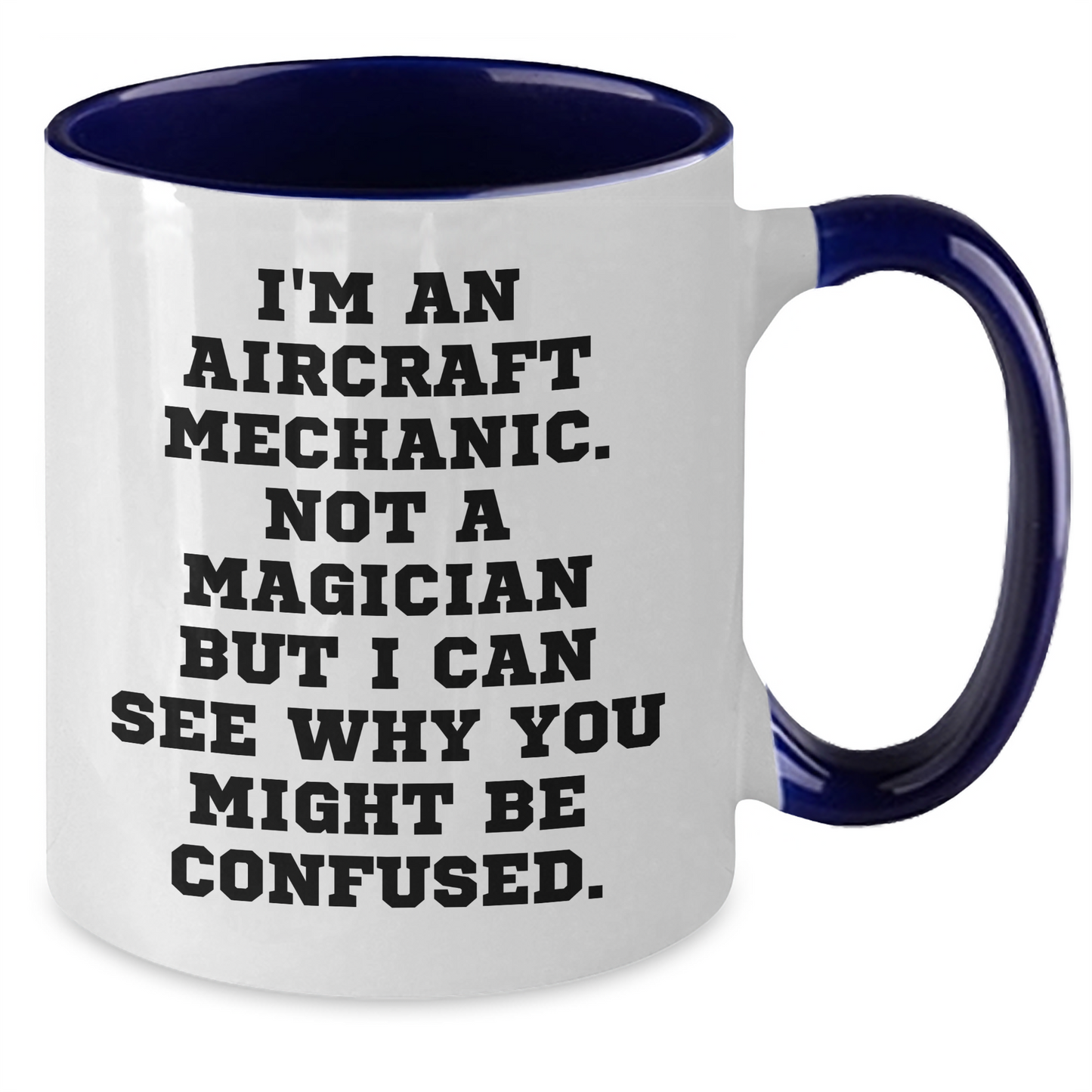 Aircraft Mechanic Humor Gifts from Men to Friends Funny Two Tone Coffee Mug, Father's Day Unique Gifts for Him, I'm An Aircraft Mechanic. Not A Magician - Victory Thru Vision