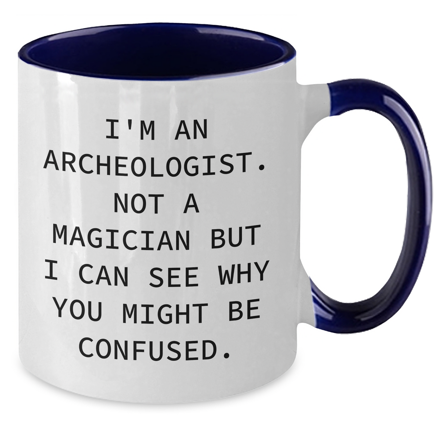 Archeologist Humor Gifts for Men - I'm An Archeologist. Not A Magician... Funny Two Tone Coffee Mug for Father's Day - Victory Thru Vision