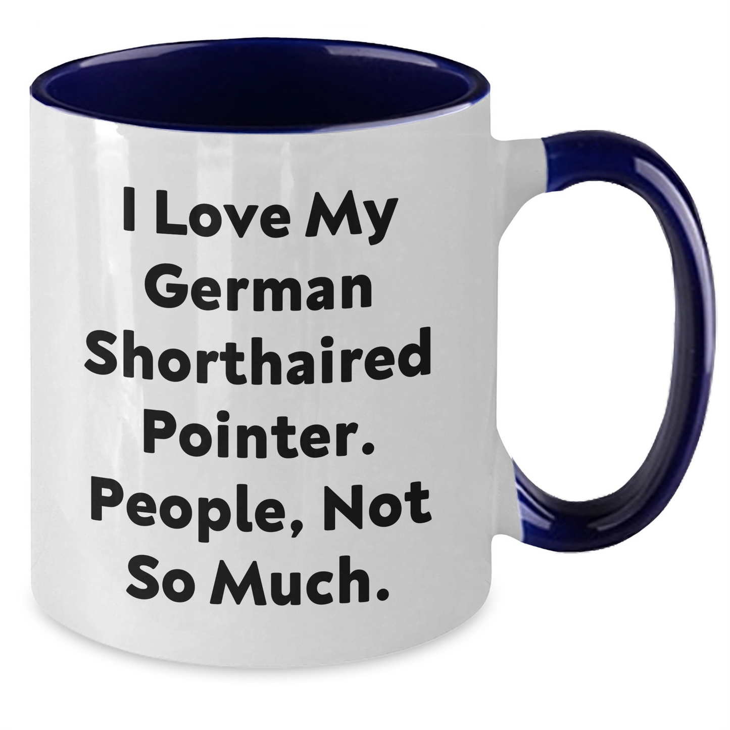 German Shorthaired Pointer Dog Lover's Funny Quote Coffee Mug, Gifts from Men to German Shorthaired Pointer Dog Owners for Father's Day, Two Tone Coffee Mug - Additional