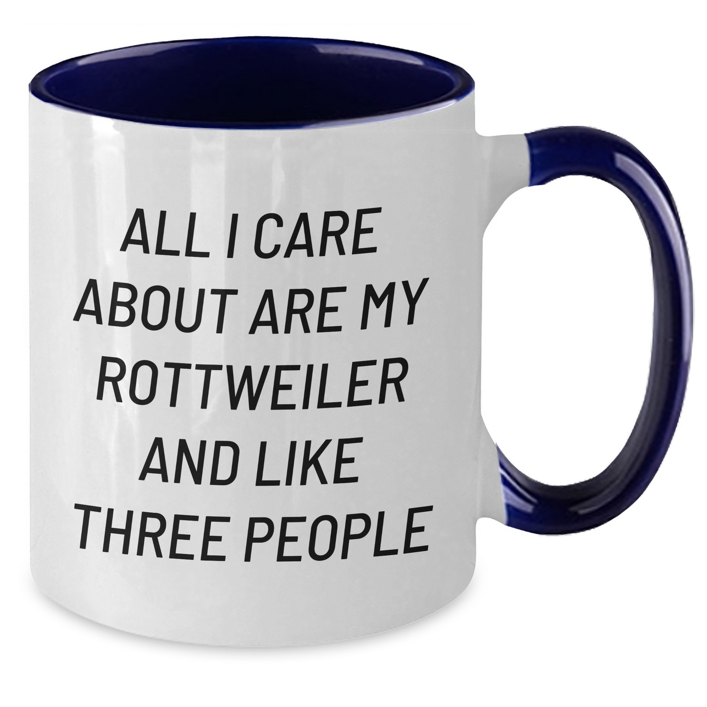 Rottweiler Lovers Gifts for Men Funny Two Tone Coffee Mugs from Women, Gifts for Dad on Father's Day, All I Care About Are My Rottweiler and Like Three People - Additional
