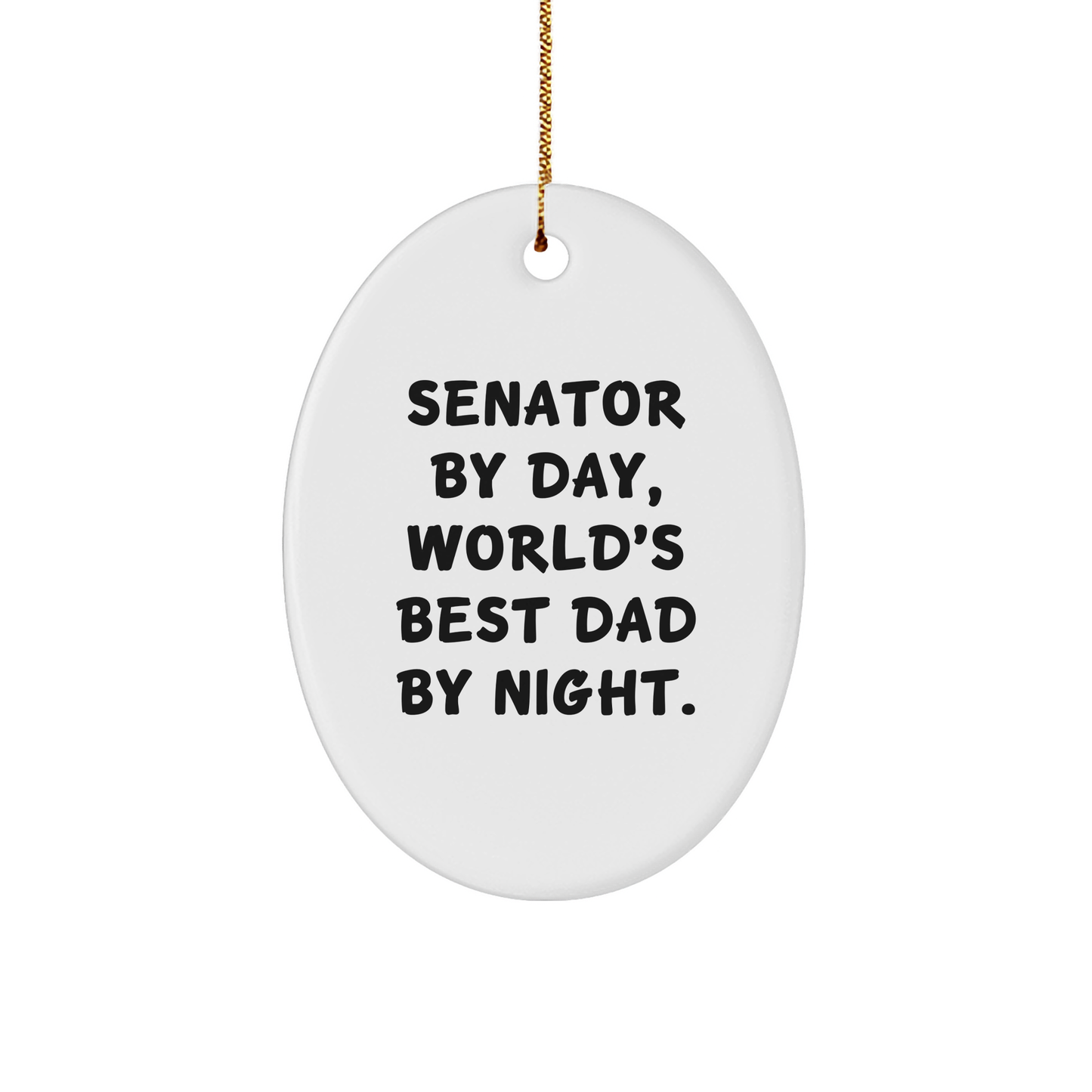 Senator Gifts by Day, Oval Ornament World's Best Dad By Night, Funny Christmas Ornament Gifts from Men to Senator - Image 1