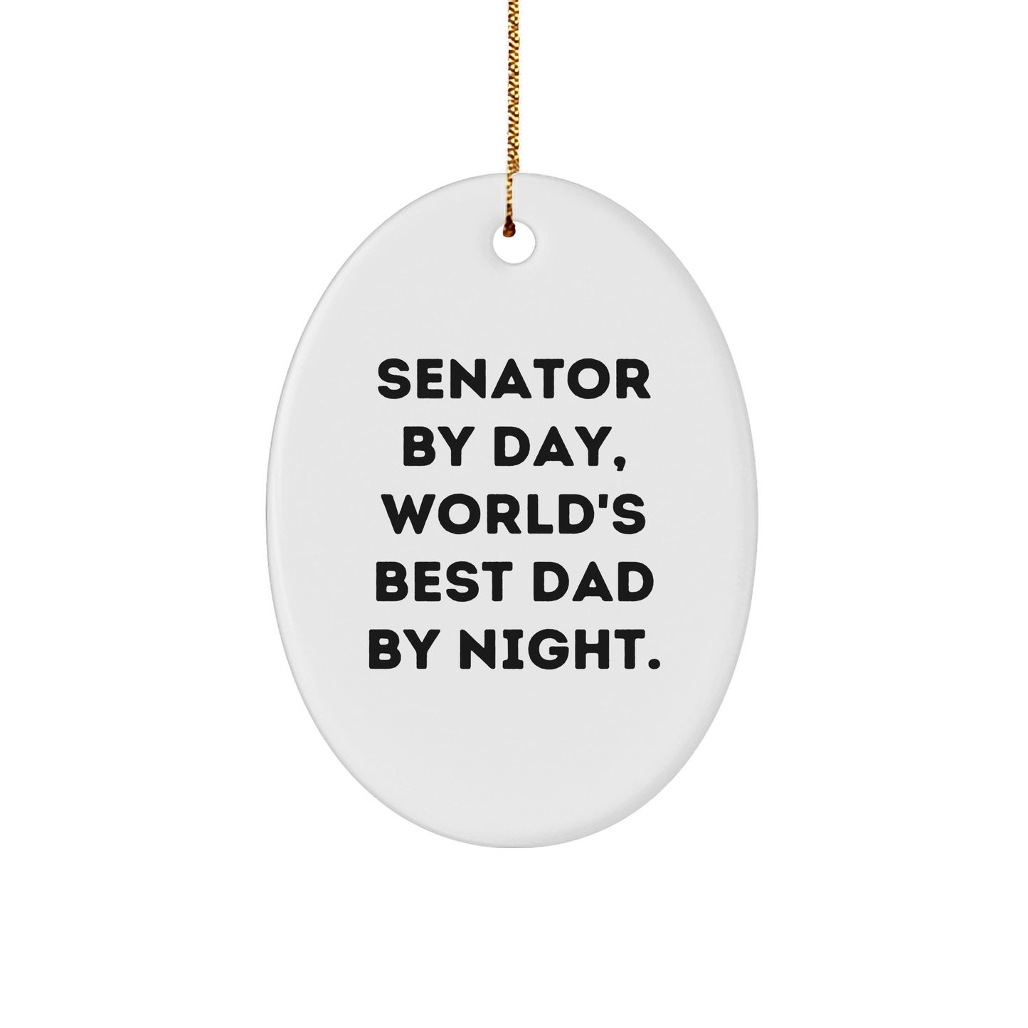 Senator By Day, World's Best Dad By Night Oval Ornament, Funny Quote Gifts for Senator, Christmas Unique Gifts from Family - Image 1