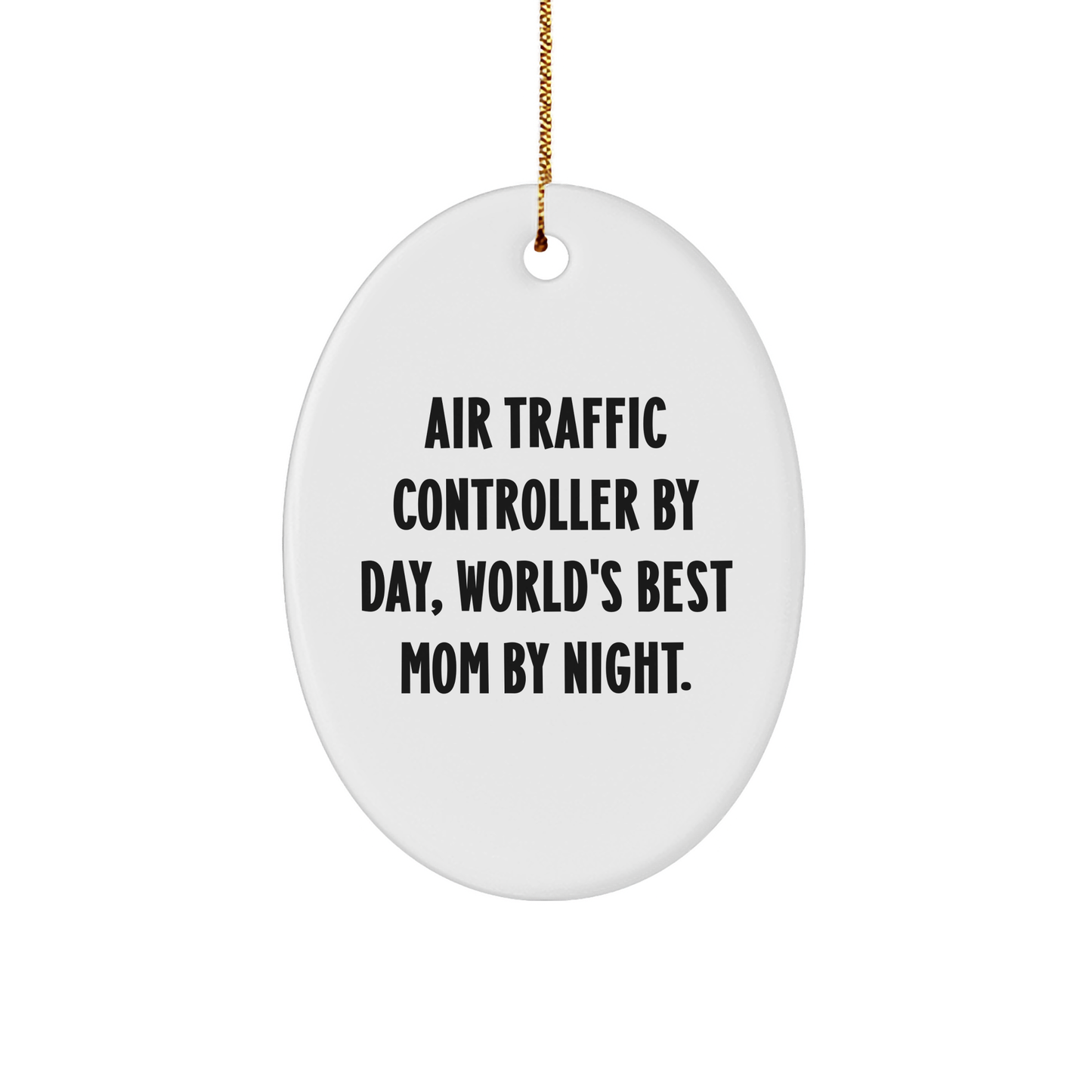 Air Traffic Controller Gifts, Funny Quote, Oval Ornament, Christmas Unique Gifts from Mom, for Air Traffic Controller - Victory Thru Vision