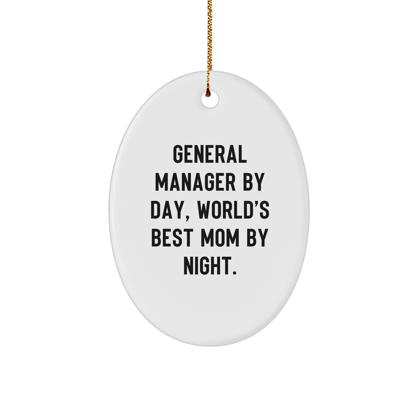 Gifts from General Manager Friends, General Manager By Day, World's Best Mom By Night. Oval Ornament for Christmas, General Manager Gifts - Image 1