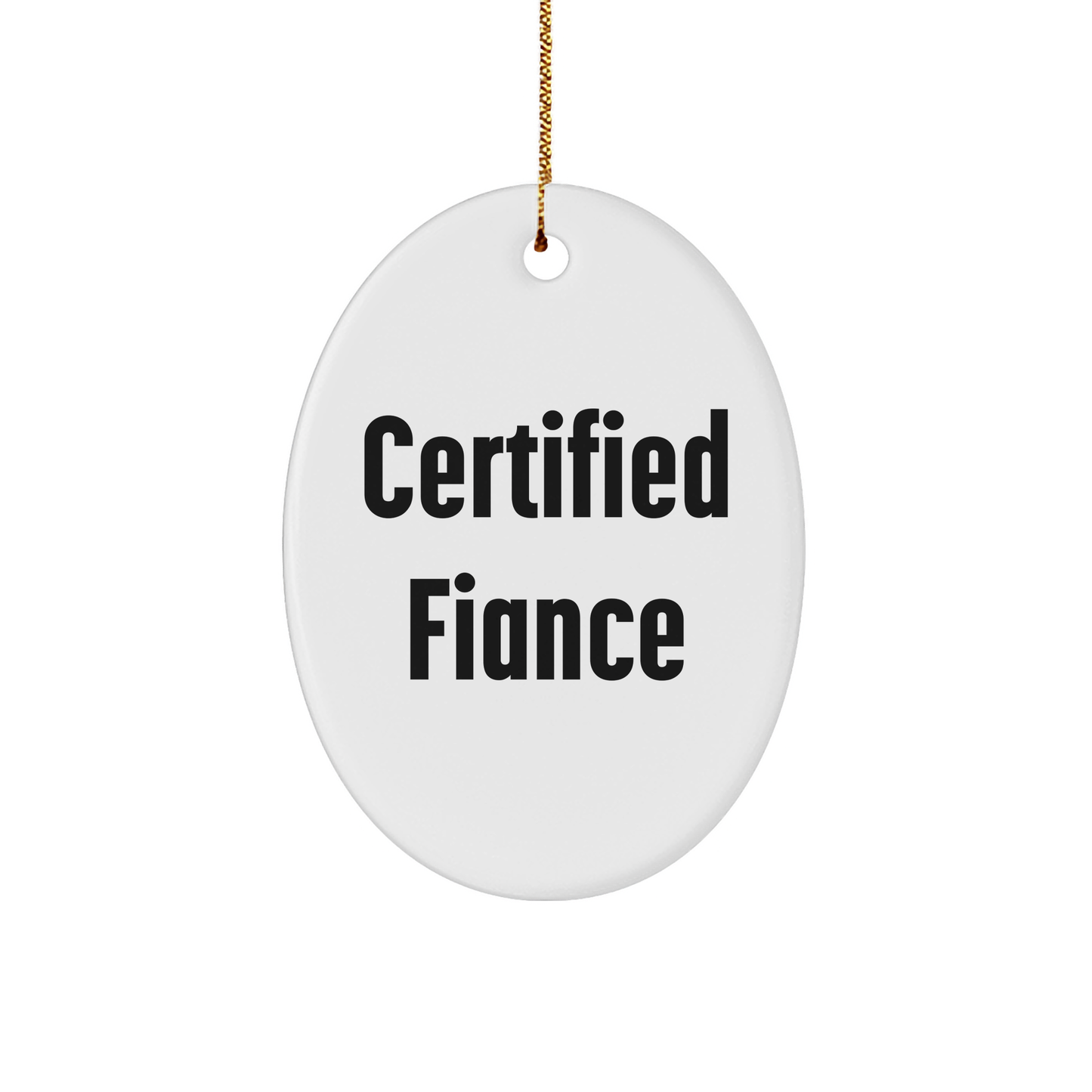 Funny Fiance Gifts, 'Certified Fiance' Oval Ornament for Christmas, Gifts from Friends, Family, or Coworkers - Victory Thru Vision