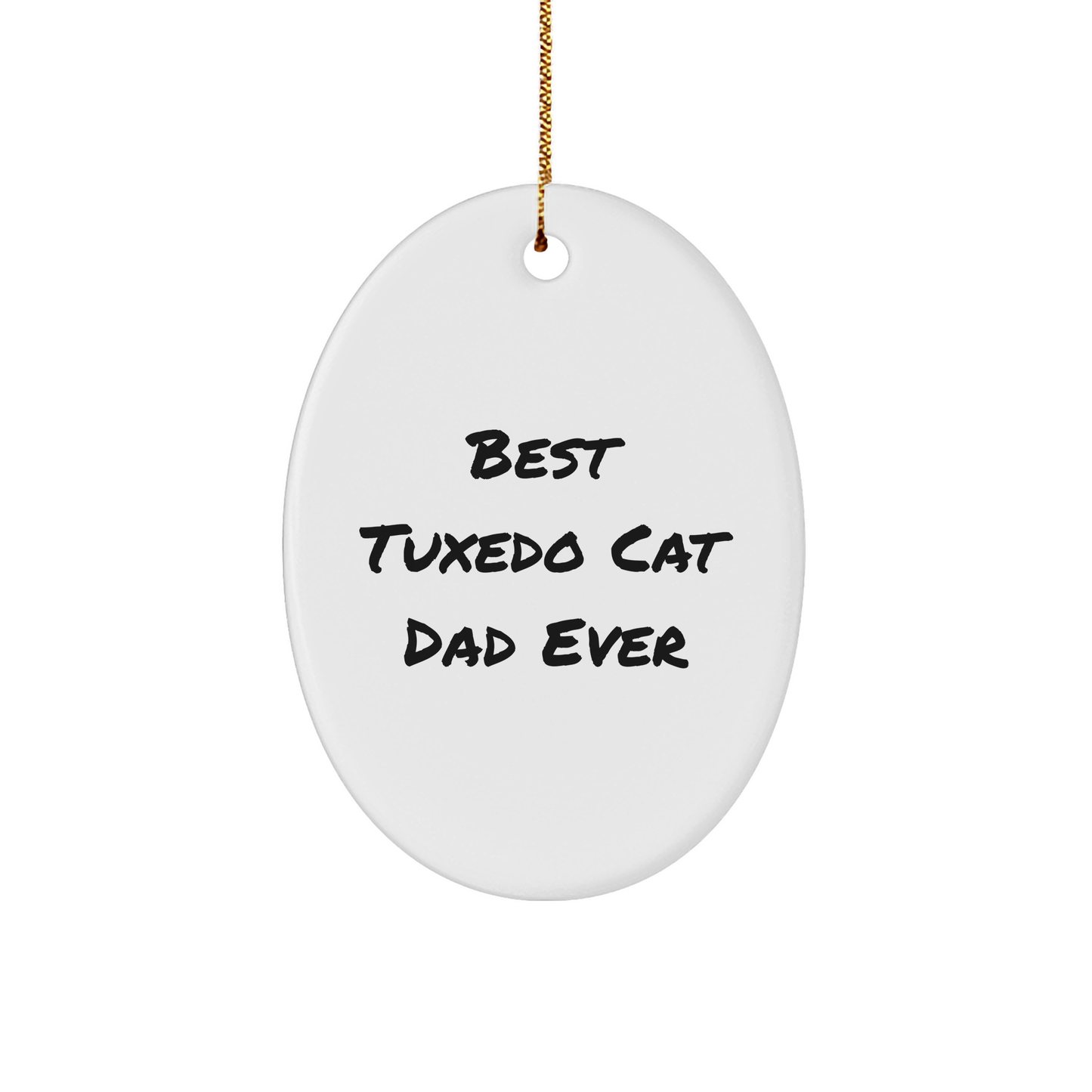Best Tuxedo Cat Dad Ever Gifts | Cute Oval Ornament for Tuxedo Cat Lovers | Christmas Unique Gifts for Him from Daughter, Wife, Grandma - Victory Thru Vision