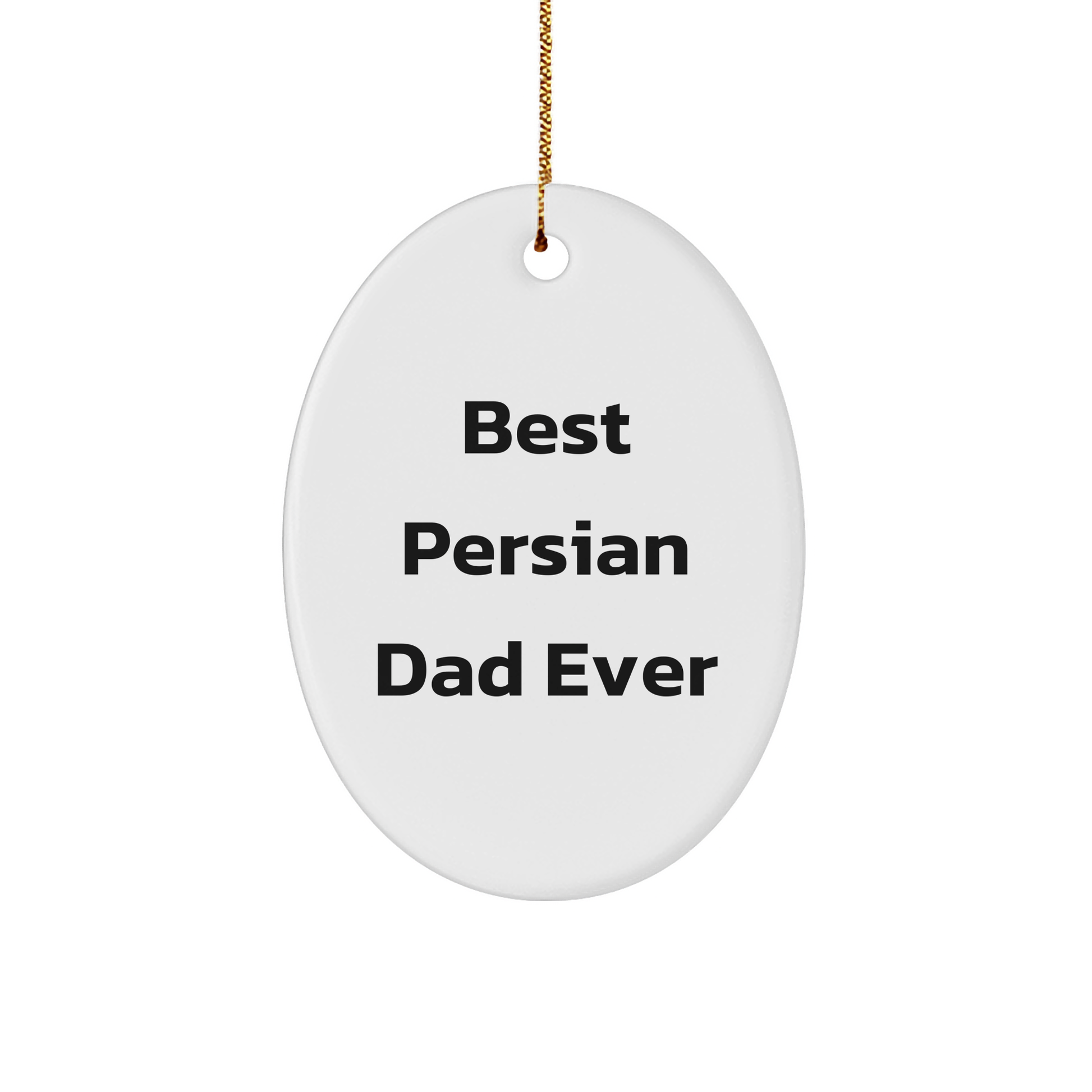 Best Persian Dad Ever Oval Ornament for Christmas Unique Gifts from Men to Friends, Family - Victory Thru Vision