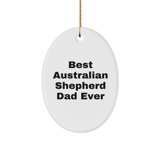 Australian Shepherd Dad Ever Oval Ornament Gifts from Family, Christmas Unique Presents for Men, Women, Friends - Victory Thru Vision