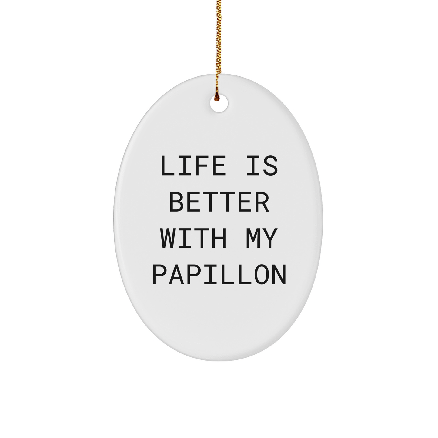 Papillon Dog Lovers Gifts from Family - Oval Ornament with Quote 'Life Is Better With My Papillon' - Christmas Unique Gifts for Her - Victory Thru Vision