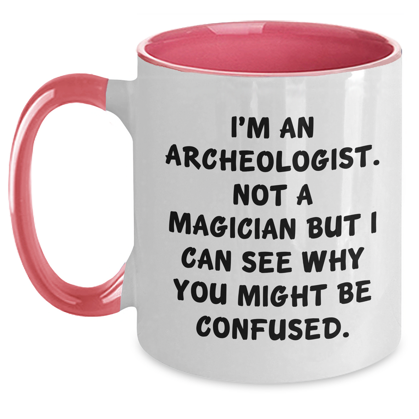 Funny Archeologist Gifts for Men - I'm Not A Magician Two Tone Coffee Mug, Father's Day Unique Gifts from Family - Victory Thru Vision