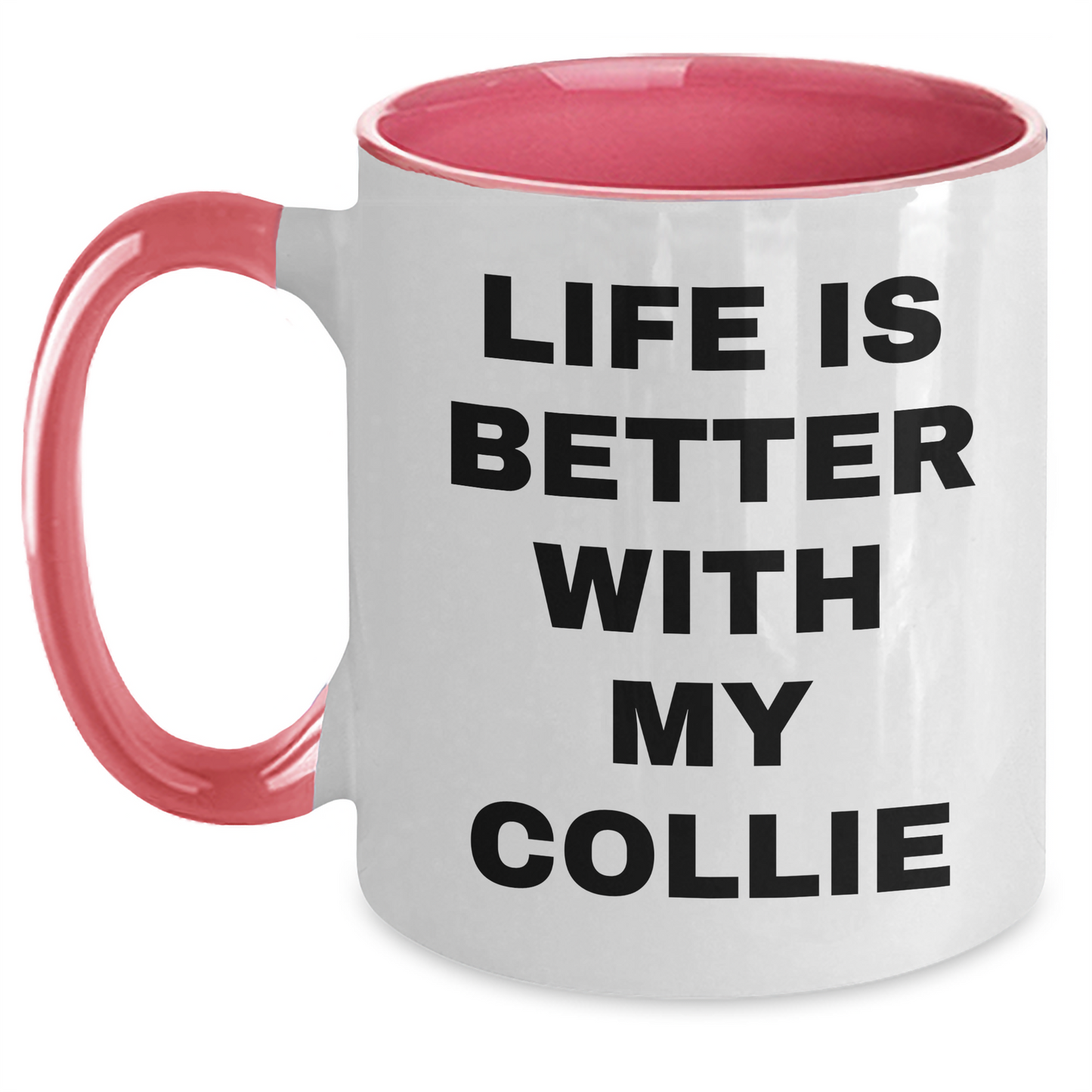 Funny Collie Dog Lover Gifts from Men for Father's Day, Life Is Better With My Collie Two Tone Coffee Mug, Unique Gifts for Collie Dog Owners - Victory Thru Vision