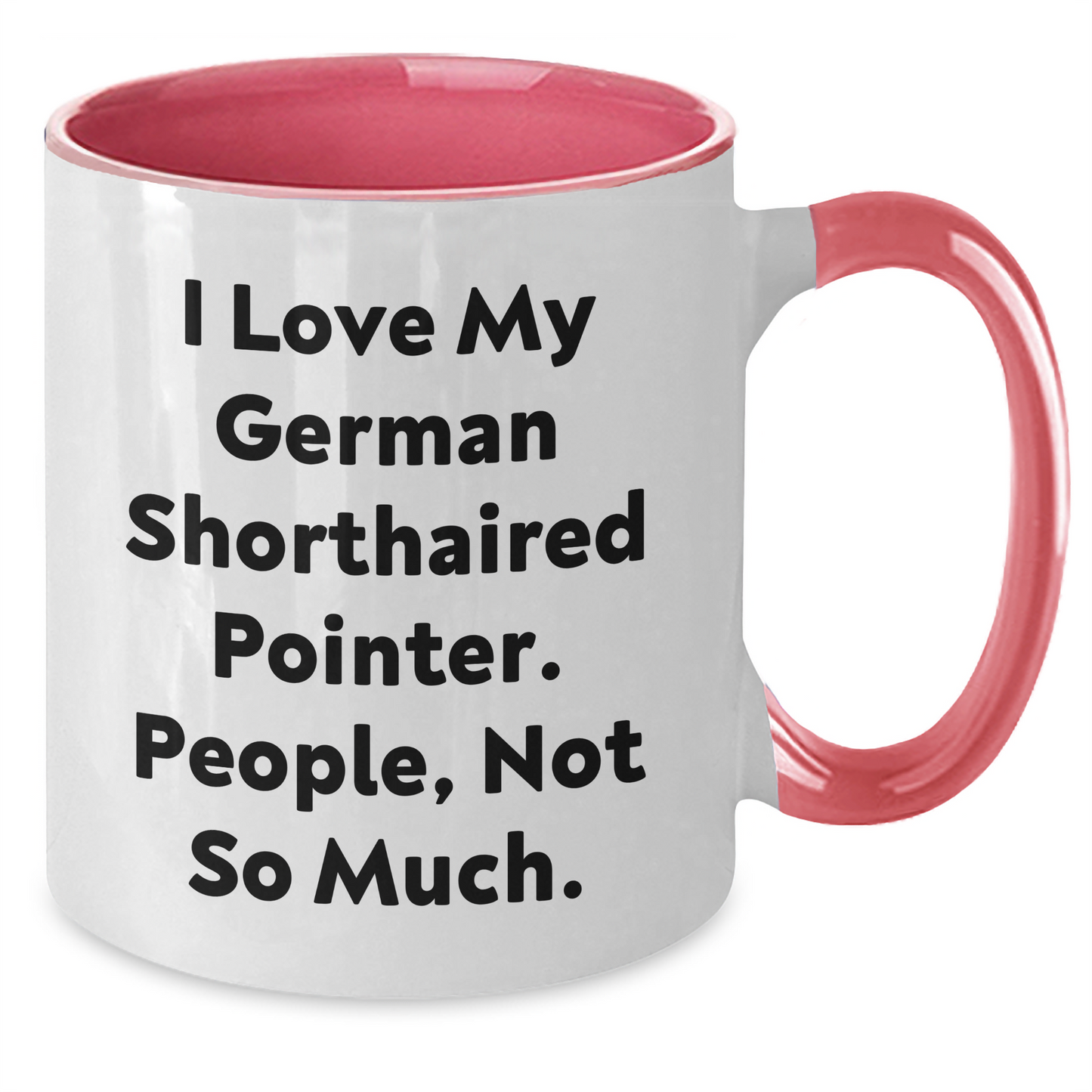 German Shorthaired Pointer Dog Lover's Funny Quote Coffee Mug, Gifts from Men to German Shorthaired Pointer Dog Owners for Father's Day, Two Tone Coffee Mug - Additional