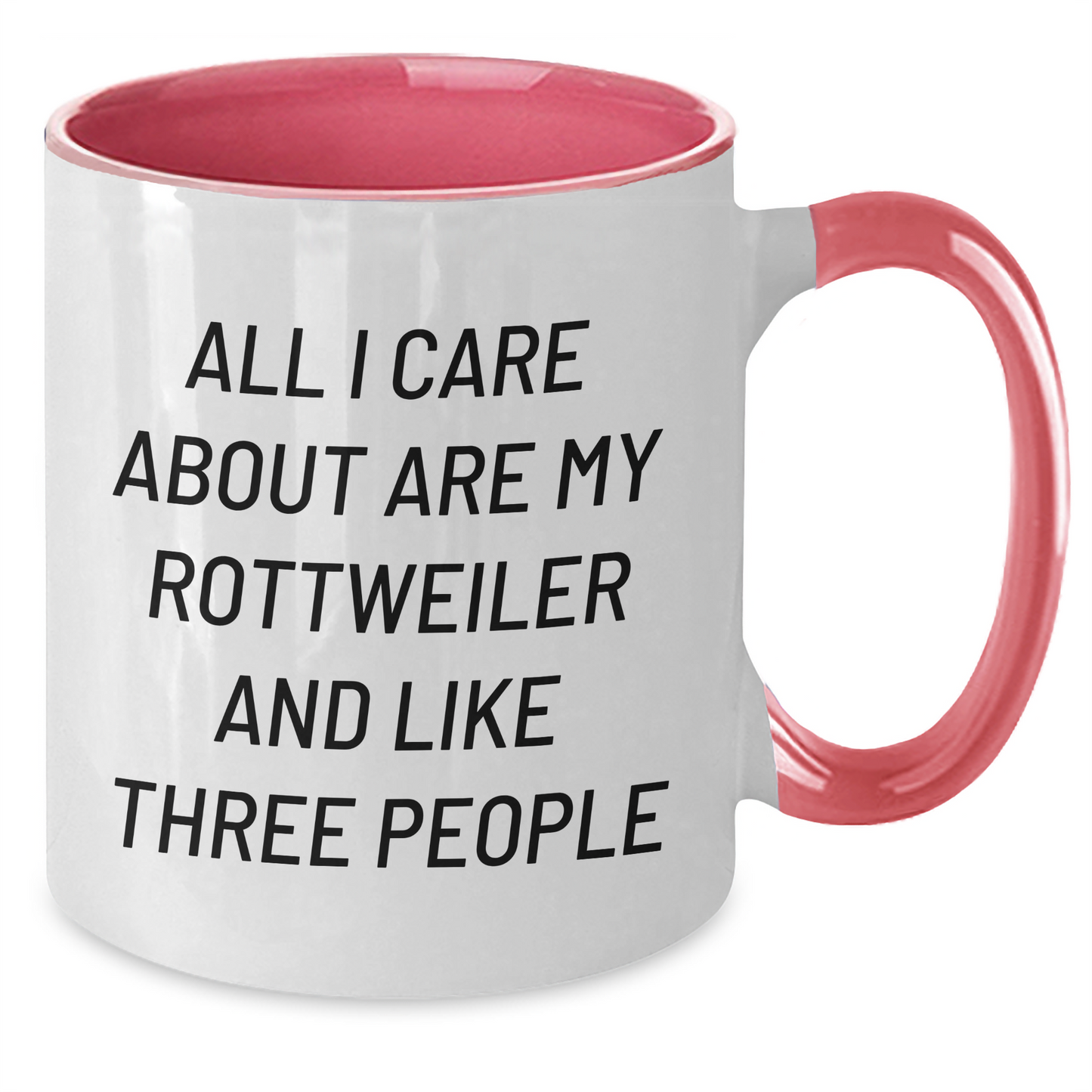 Rottweiler Lovers Gifts for Men Funny Two Tone Coffee Mugs from Women, Gifts for Dad on Father's Day, All I Care About Are My Rottweiler and Like Three People - Additional