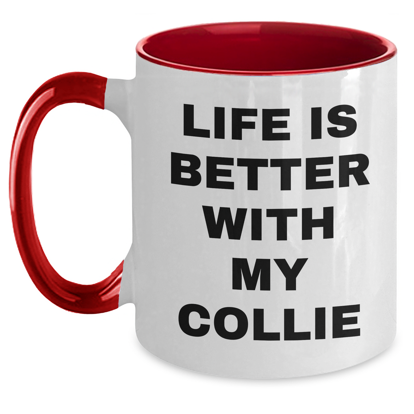 Funny Collie Dog Lover Gifts from Men for Father's Day, Life Is Better With My Collie Two Tone Coffee Mug, Unique Gifts for Collie Dog Owners - Victory Thru Vision