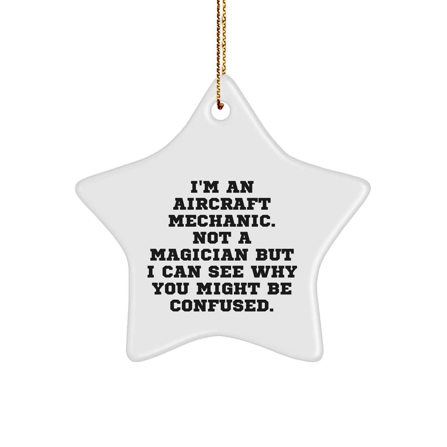Funny Aircraft Mechanic Gifts, 'I'm An Aircraft Mechanic' Star Ornament for Christmas, Gifts from Men to Friends, Family, Coworkers, Aircraft Mechanic - Victory Thru Vision