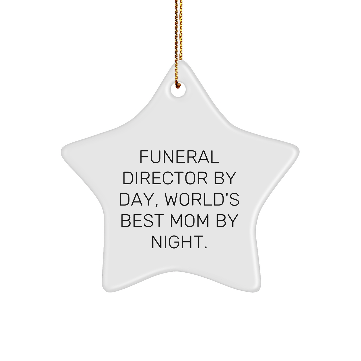 Funeral Director Gifts by Day, World's Best Mom by Night, Christmas Star Ornament, Gifts from Men to Funeral Director, Unique Christmas Unique Gifts - Victory Thru Vision