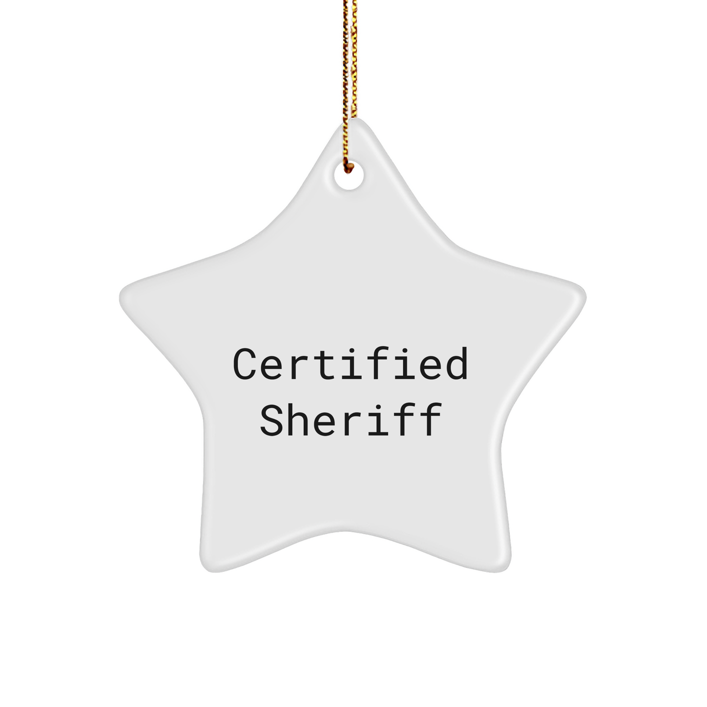Certified Sheriff Funny Star Ornament Gifts from Friends for Christmas, Sheriff Star Ornament, Funny Sheriff Quote, Sheriff Gifts, Sheriff Star Ornament Gifts - Victory Thru Vision