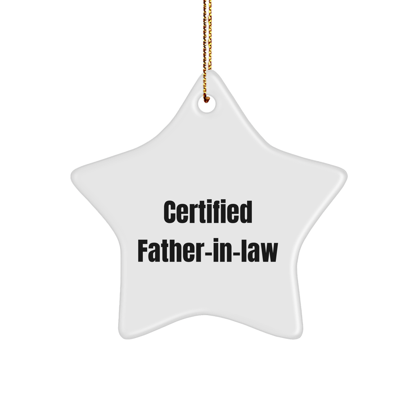 Funny Father-in-law Gifts - Certified Father-in-law Star Ornament, White, 3.25" Tall - Gifts from Friends for Father-in-law, Men, Family - Victory Thru Vision
