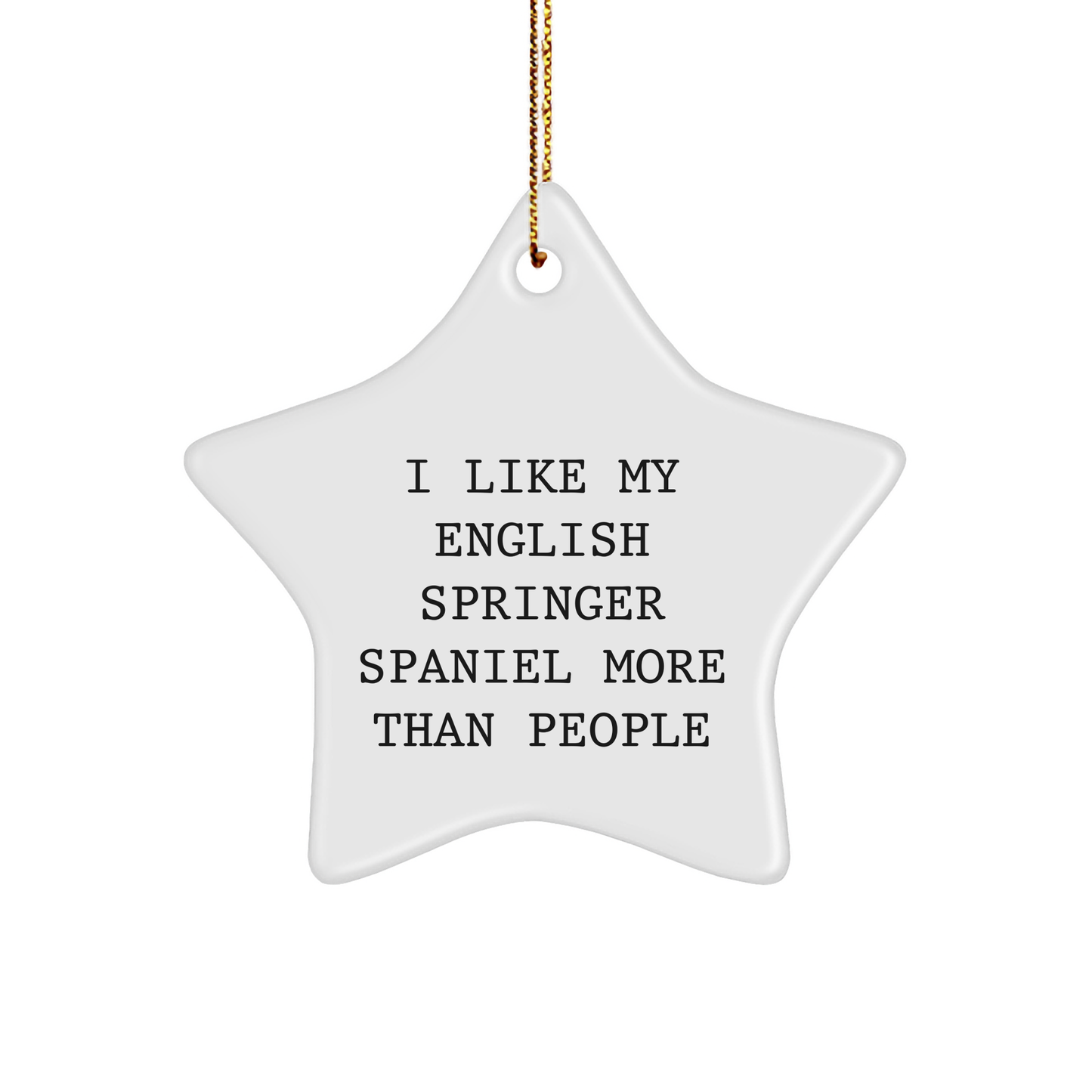 English Springer Spaniel Dog Love, Star Ornament Gifts for Men, Women, Family, Friends from I Like My English Springer Spaniel More Than People - Victory Thru Vision