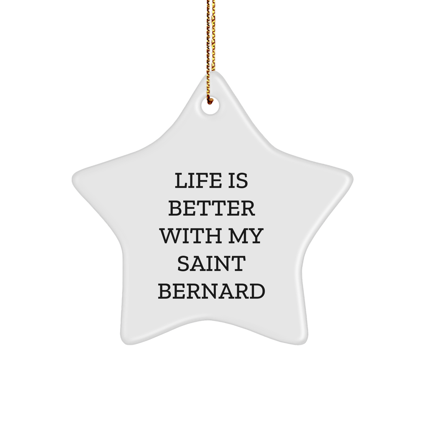 Saint Bernard Dog Lover Gifts from Friends - Star Ornament, 'Life Is Better With My Saint Bernard', Christmas Unique Presents for Family - Victory Thru Vision