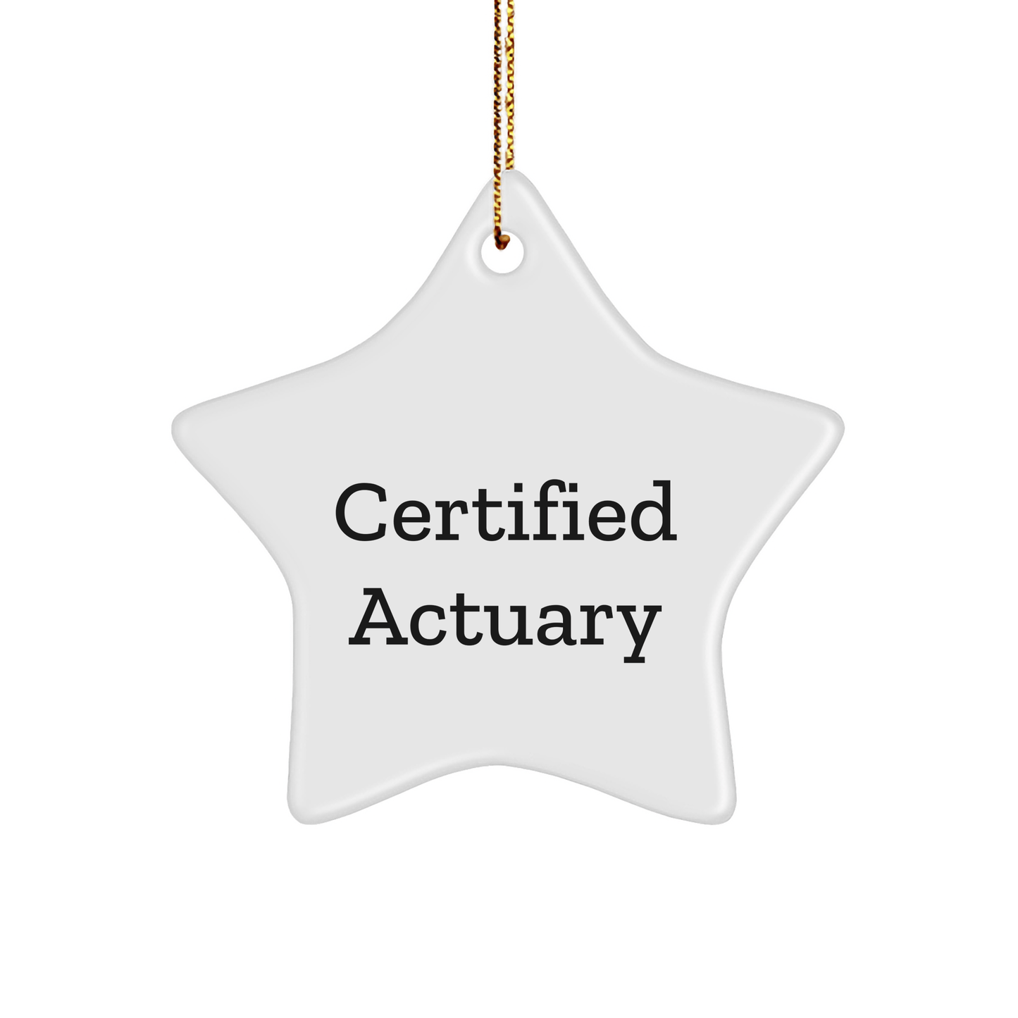 Actuary Star Ornament, 'Certified Actuary' Quote, White, 3.25" Tall, MDF, High-Gloss Finish, Ideal Gifts for Actuaries from Friends, Family, Coworkers, or Men, Christmas Decorations - Victory Thru Vision