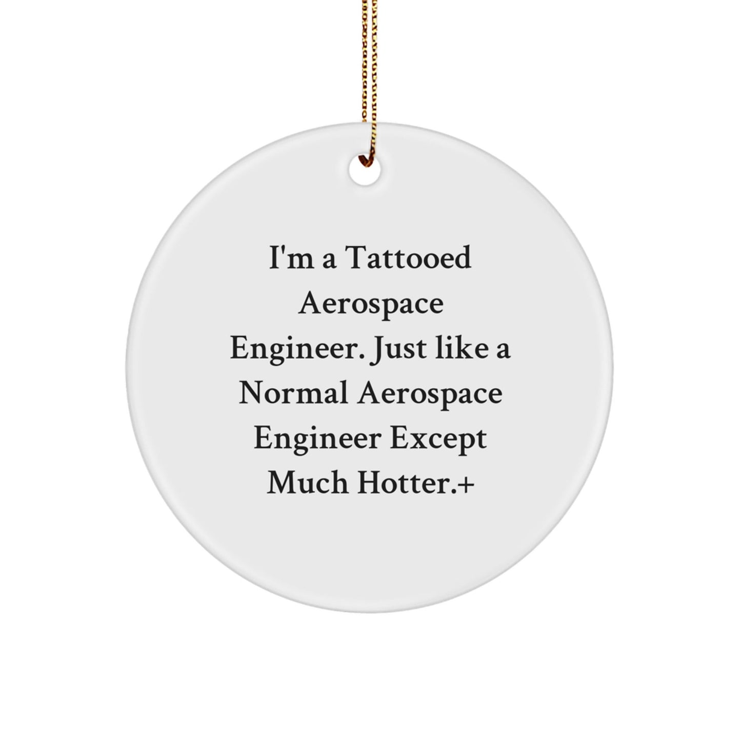 Aerospace Engineer Gifts, Funny Quote Circle Ornament, Christmas Unique Presents for Men, Women, Friends, Coworkers, Family - 'I'm A Tattooed Aerospace Engineer' - Victory Thru Vision