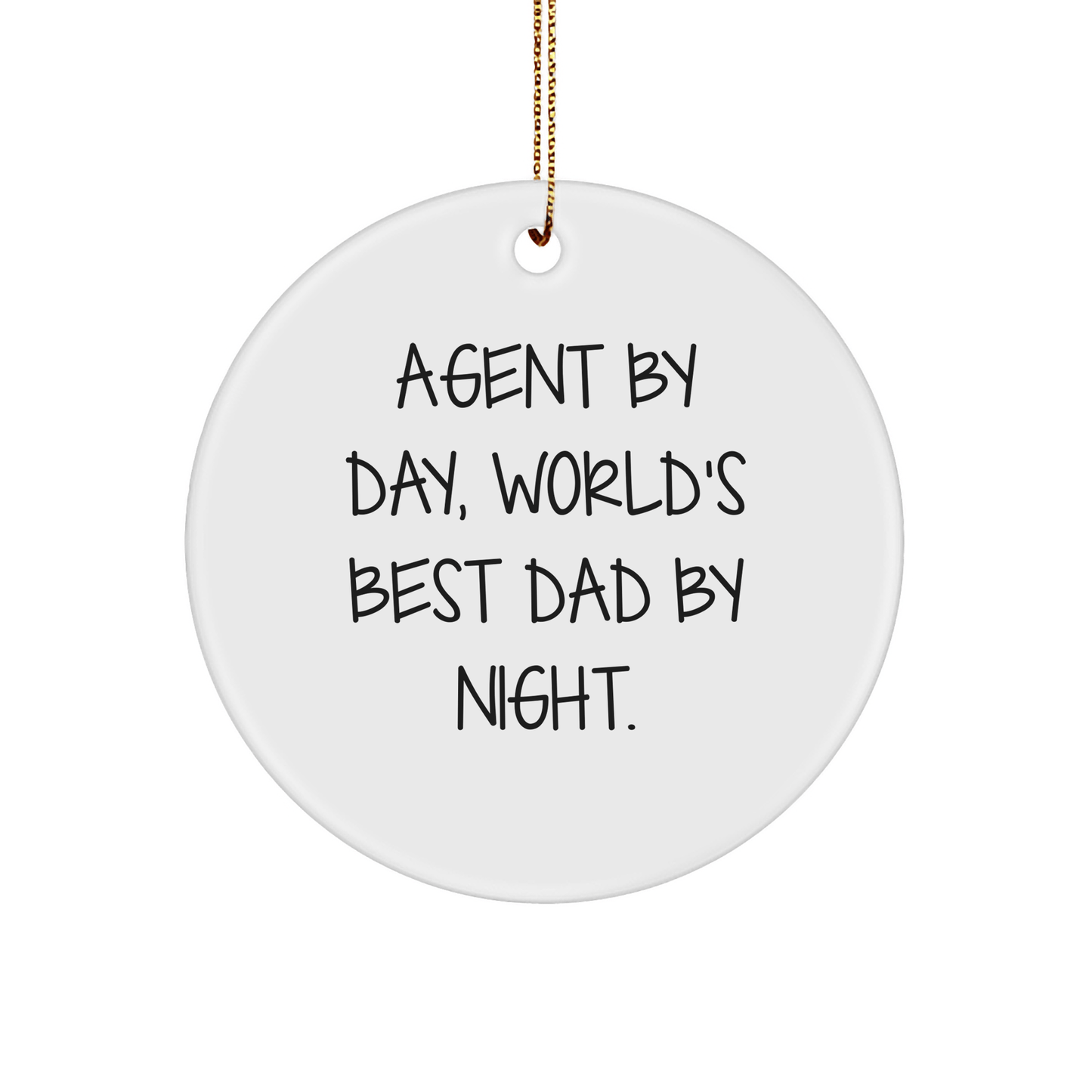 Agent Gifts from Family - Agent By Day, World's Best Dad By Night. Circle Ornament, Funny Quote, Christmas Decor - Victory Thru Vision