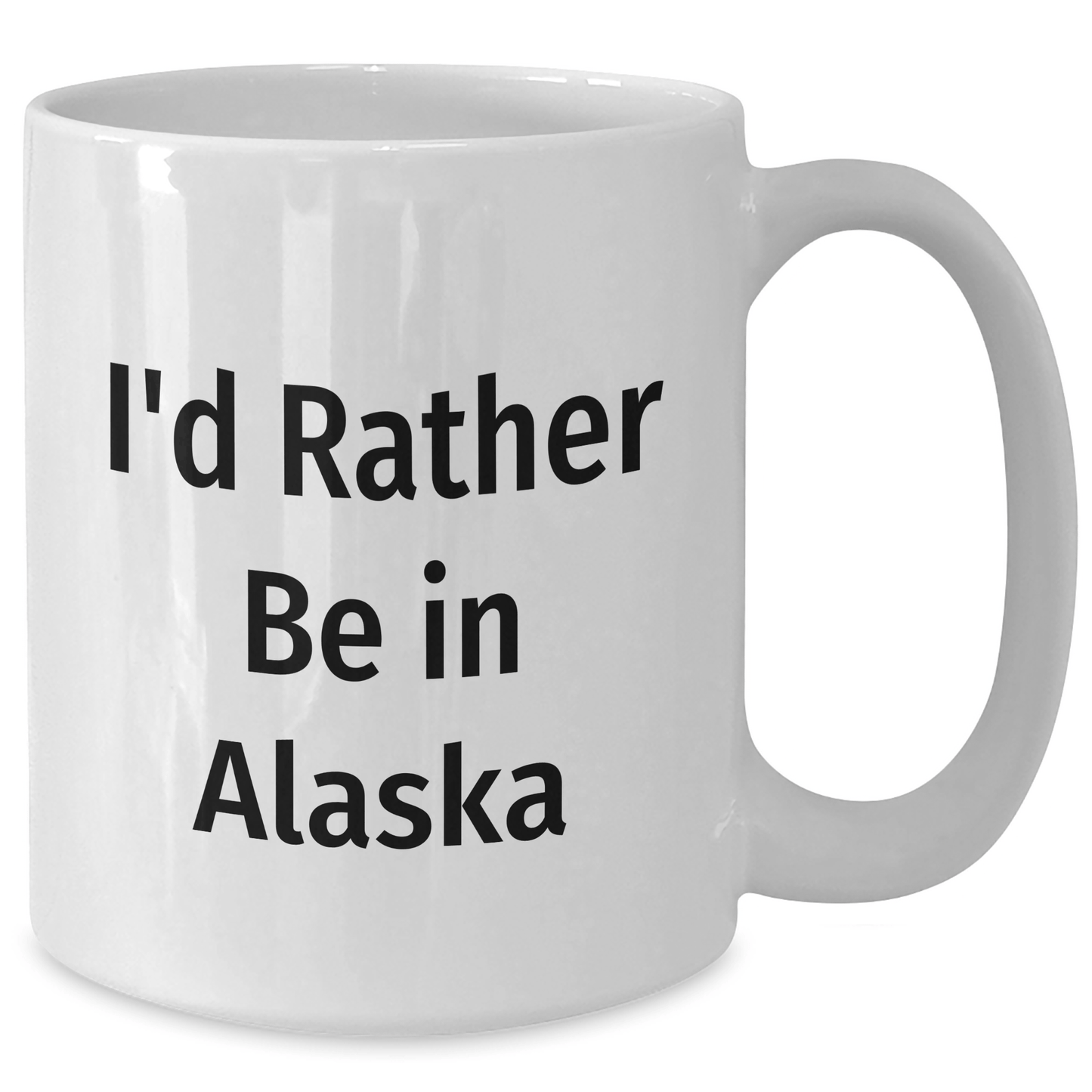 Alaska Gifts for Him or Her - I'd Rather Be In Alaska Funny White Coffee Mug, 11oz or 15oz, Ceramic, Microwave and Dishwasher Safe Gifts from Friends or Family for Graduation - Victory Thru Vision