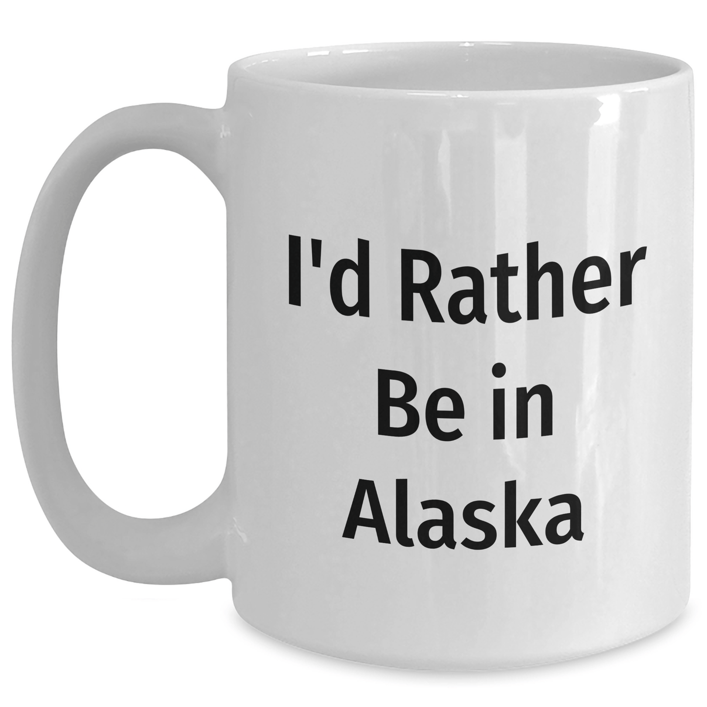Alaska Gifts for Him or Her - I'd Rather Be In Alaska Funny White Coffee Mug, 11oz or 15oz, Ceramic, Microwave and Dishwasher Safe Gifts from Friends or Family for Graduation - Victory Thru Vision