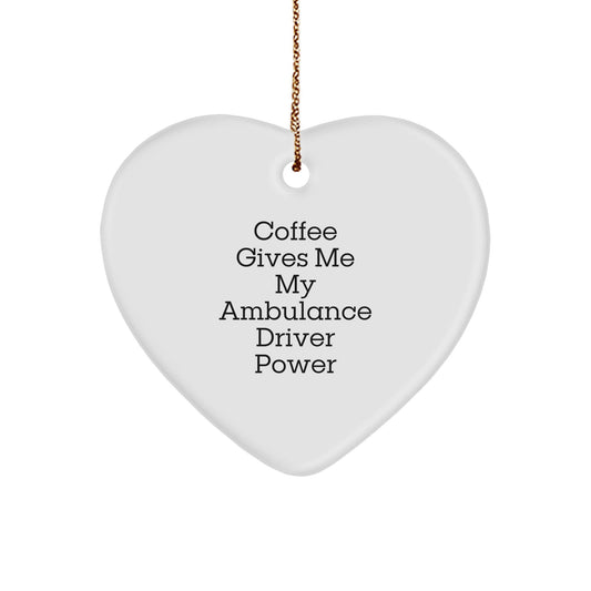 Ambulance Driver Gifts, Funny Quote Heart Ornament, Gifts from Men for Ambulance Driver, Christmas Unique Gifts - Victory Thru Vision