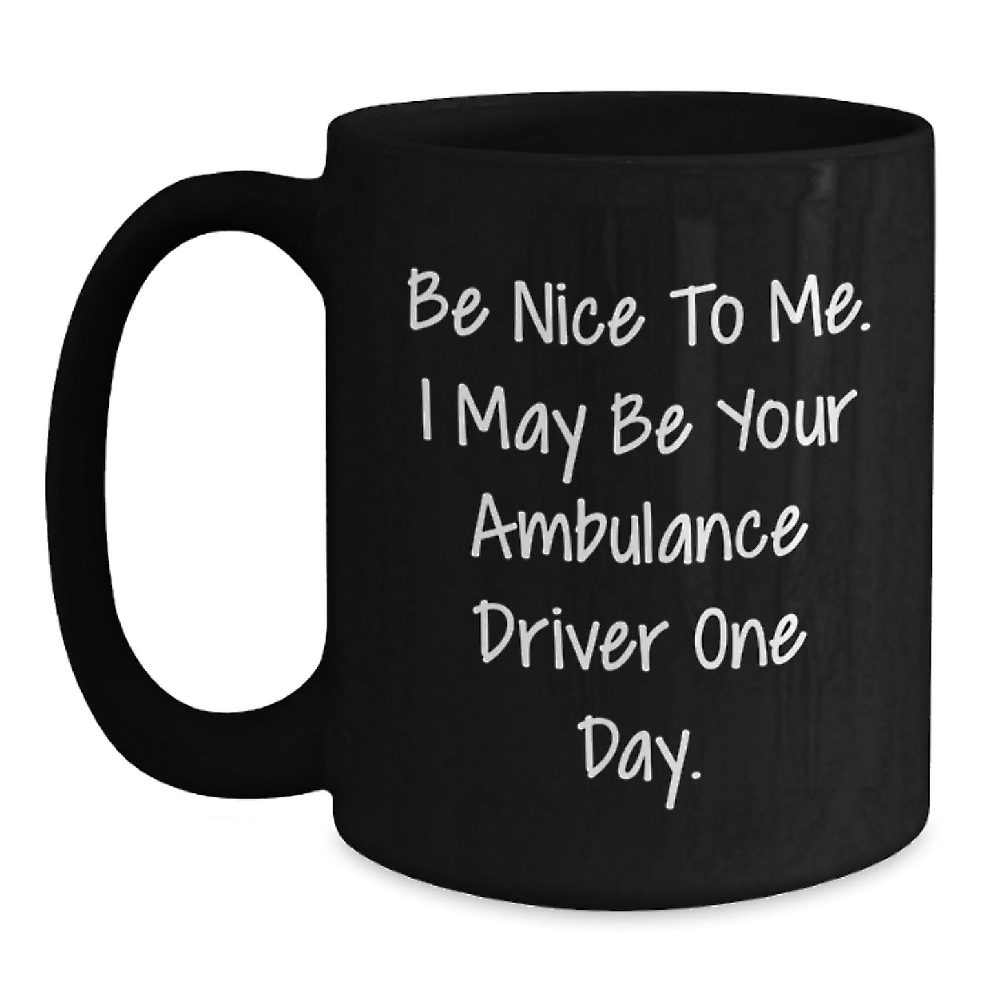 Ambulance Driver Humor Gifts from Friends, Funny Quote Mug for Ambulance Driver Gifts, Black Coffee Mug for Graduation Unique Gifts - Victory Thru Vision