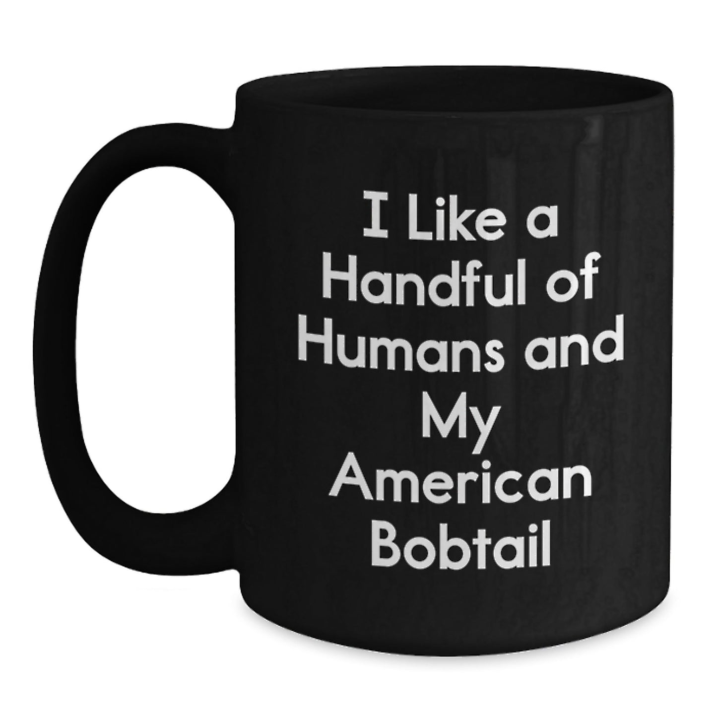 American Bobtail Cat Lovers Gifts Funny Quote Black Coffee Mug, Gifts from Men to Friends for Graduation - Victory Thru Vision